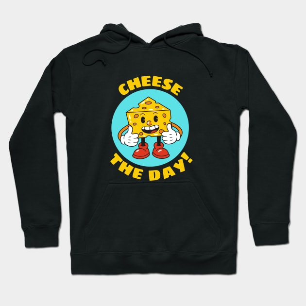 Cheese The Day | Cheese Pun Hoodie by Allthingspunny